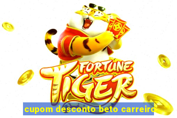 cupom desconto beto carreiro